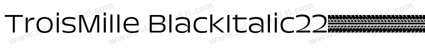 TroisMille BlackItalic22字体转换